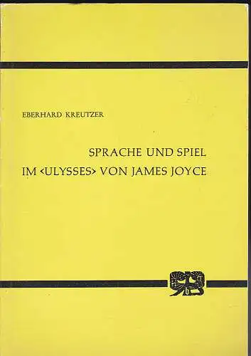 Kreutzer, Eberhard: Sprache und Spiel im ''Ulysses'' von James Joyce. 