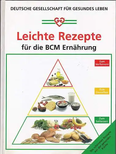 Deutsche Gesellschaft für gesundes Leben: Leichte Rezepte für die BMC Ernährung. 