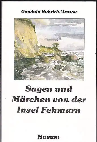 Hubrich-Messow, Gundula (Hrsg): Sagen und Märchen von der Insel Fehmarn. 