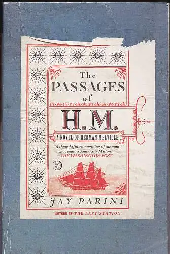 Parini, Jay: The Passages of H. M. : A Novel of Herman Melville. 