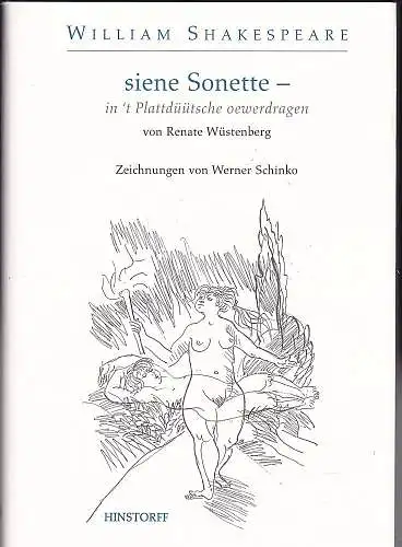 Shakespeare, William und Wüstenberg, Renate (Übertragung), Schinko, Werner (Zeichnungen): Siene Sonette, in t Plattdüütsche oewerdragen. 