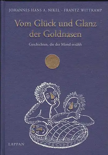 Nikel, Johannes Hans A., Wittkamp, Frantz: Vom Glück und Glanz der Goldnasen. Geschichten, die der Mond erzählt. 