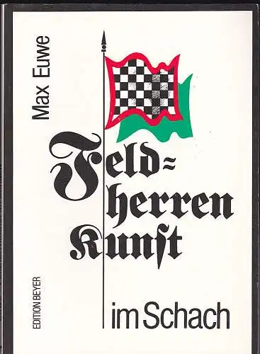 Euwe, Max: Feldherrenkunst im Schach. Eine Studie über die Entwicklung des Schachdenkens. 