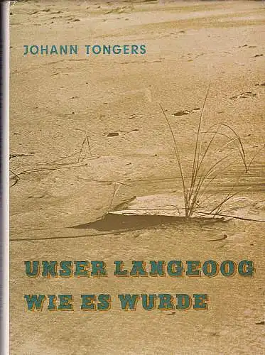 Tongers, Johann: Unser Langeoog wie es wurde. 