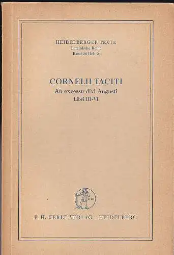Tacitus, Cornelius und Drexler, Hans (Textbearbeitung mit kurzgefaßtem kritischen Apparat): Cornelii Taciti  : Ab excessu divi Augusti Librui III-VI. 