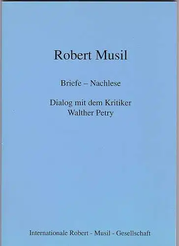 Musil, Robert und Frise, Adolf (Hrsg): Robert Musil. Briefe - Nachlese. Dialog mit dem Kritiker Walther Petry. 