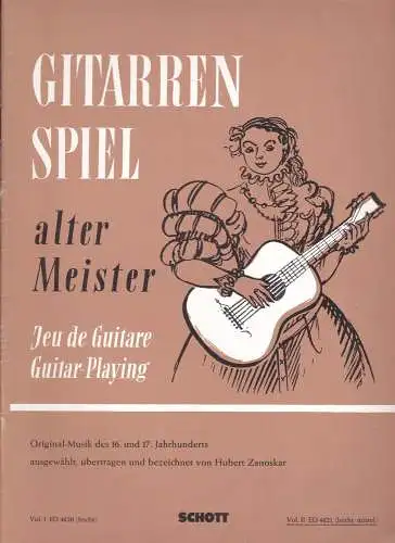 Zanoskar, Hubert: Gitarren Spiel alter Meister / Jeu de Guitare / Guitar-Playing / Vol II.  Original-Musik des 16. und 17.Jahrhunderts ausgewahlt, übertragen und bezeichnet. 