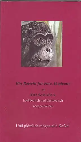 Kafka, Franz: Ein Bericht für eine Akademie - hochdeutsch und plattdeutsch nebeneinander. 