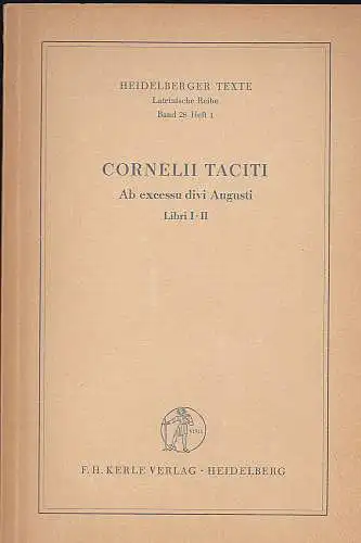 Tacitus, Cornelius und Drexler, Hans (Textbearbeitung mit kurzgefaßtem kritischen Apparat): Cornelii Taciti Excessu divi augusti annalium libri I-II. 