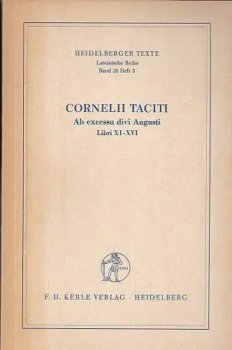 Tacitus, Cornelius und Drexler, Hans (Textbearbeitung mit kurzgefaßtem kritischen Apparat): Cornelii Taciti Excessu divi augusti annalium libri XI-XVI. 