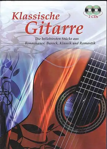 Klassische Gitarre, die beliebtesten Stücke aus Renaissance, Barock, Klassik und Romantik, mit 2 CDs. 