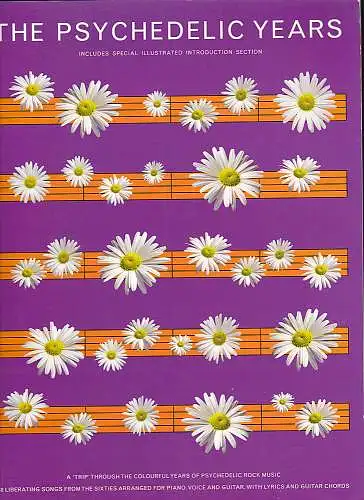 Banks, Johnson (book design), Evans, Peter (compilation), Jones, Derek (arrangement), Paul Ewers Music Design (new music processing): The Psychedelic years. Includes special illustrated introduction session. 18 liberating songs from the sixties arranged f