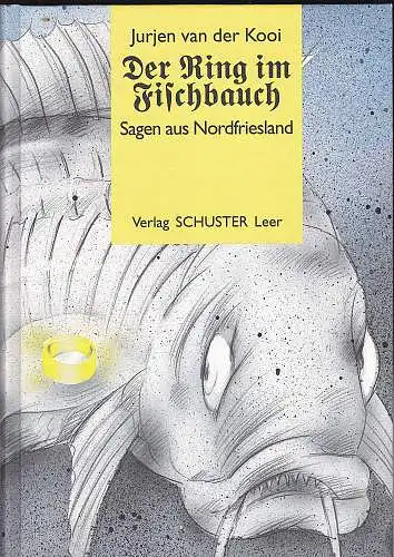 Kooi, Jurjen van der: Der Ring im Fischbauch : Sagen aus Nordfriesland. 