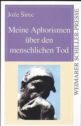 Sirec, Joze: Meine Aphorismen über den menschlichen Tod. 