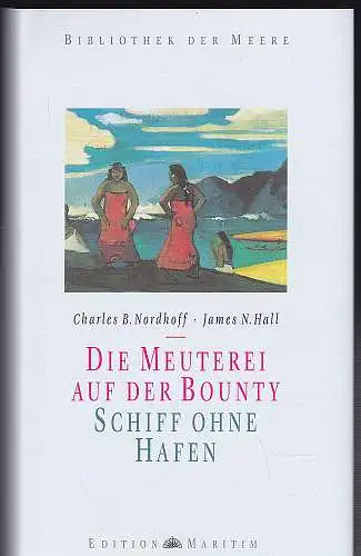 Nordhoff, Charles B. und James H. Hall, James N: Die Meuterei auf der Bounty. 