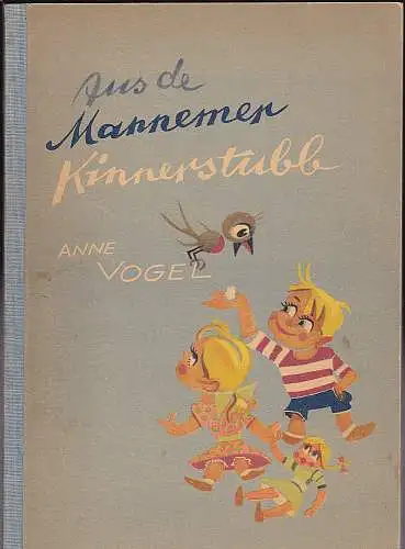 Vogel, Anne: Aus de Mannemer Kinnerstubb. 