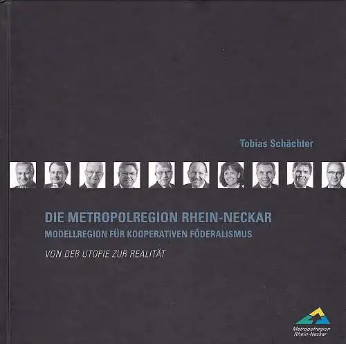 Schächter, Tobias: Die Metropolregion Rhein-Neckar. Modellregion für kooperativen Föderalismus. Von der Utopie zur Realität. 