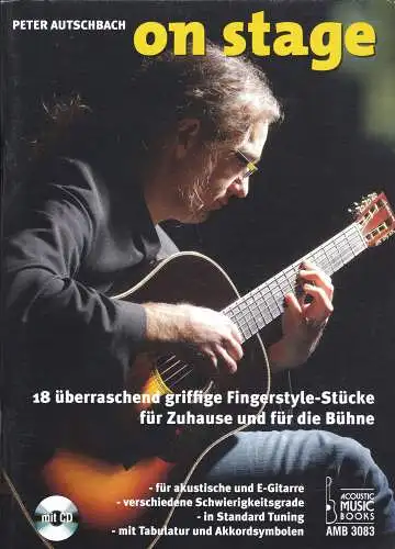 Autschbach, Peter: On Stage : 18 überraschend griffige Fingerstyle-Stücke für Zuhause und für die Bühne. 