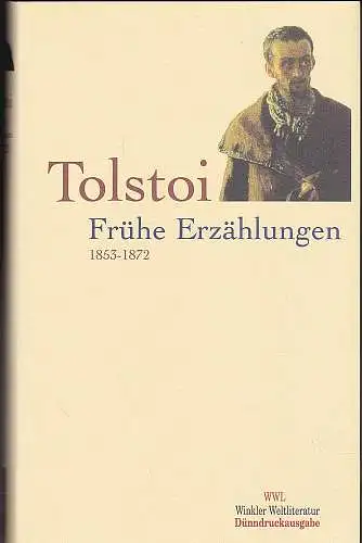 Tolstoi, Leo N. und Conrad, Barbara (Nachwort, Anmerkungen, Zeittafel): Die Erzählungen - Band 1 : Frühe Erzählungen 1853-1872.  Dünndruck-Ausgabe. 