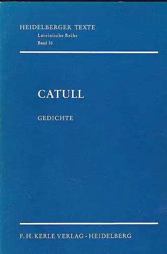 Catull und Pöschl, Victor (Textbearbeitung  u. Einleitung) und Wlosok, Antonie (Erklärendes Verzeichnis der Eigennamen): Catull : Gedichte. 