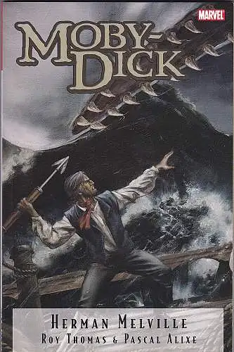 Thomas, Roy (Text)  und Alixe, Pascal (Zeichnungen): Marvel Illustrated Moby Dick. Adapted from the novel by Herman Melville.