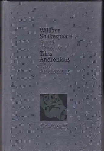 Shakespeare, William und Günther, Frank (Übersetzung), Koppenfels, Werner von  (Essay und Literaturhinweise): Titus Andronicus : Zweisprachig. 