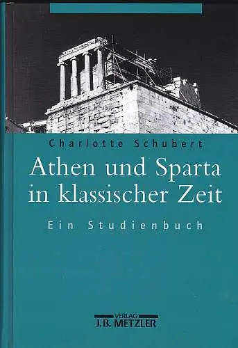 Schubert, Charlotte: Athen und Sparta in klassischer Zeit. Ein Studienbuch. 