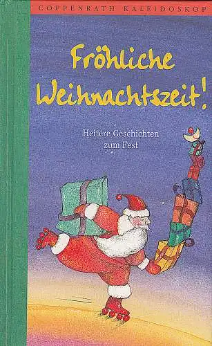 Biesemann, Jessika und Roth, Marianne: Fröhliche Weihnachtszeit! Heitere Geschichten zum Fest. 