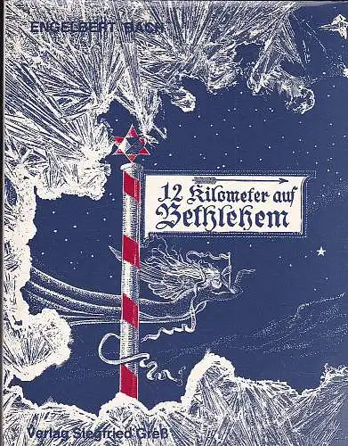 Bach, Engelbert: 12 Kilometer auf Bethlehem : Gedichte und Geschichten in unterfränkischer Mundart. 