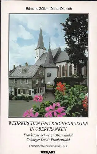 Zöller, Edmund und Dietrich, Dieter (Fotos): Wehrkirchen und Kirchenburgen in Oberfranken. 