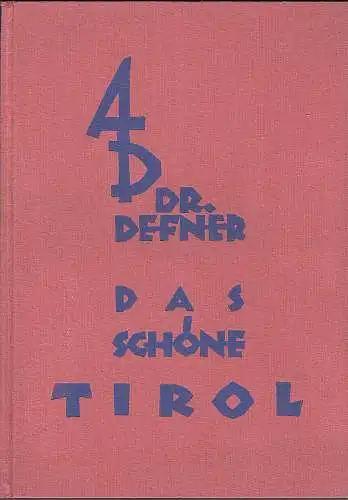 Defner, Adalbert: Das schöne Tirol. Kulturbild mit 160 Aufnahmen und Begleitworte. 