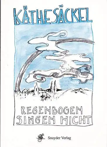 Säckel, Käthe: Regenbogen singen nicht. Gedichte. 