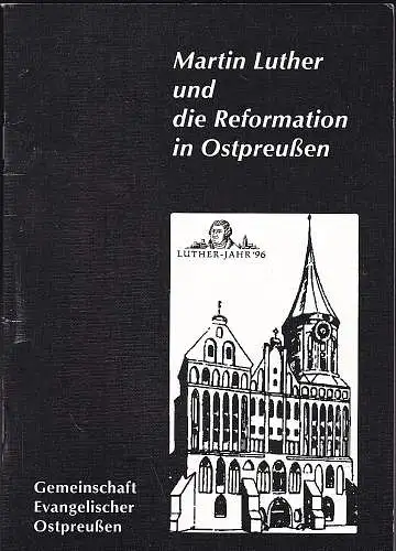 Michels, Georg (Hrsg): Martin Luther und die Reformation in Ostpreußen. Gedenkschrift zum 450. Todestage Martin Luthers. 