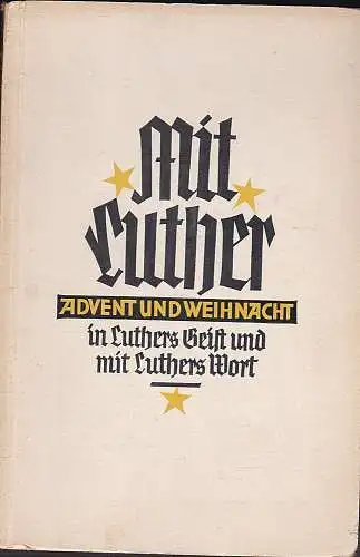 Buchwald, Georg: Mit Luther Advent und Weihnacht in Luthers Geist und mit Luthers Wort. 