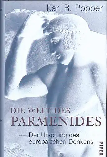 Popper, Karl R: Die Welt des Parmenides: Der Ursprung des europäischen Denkens. 