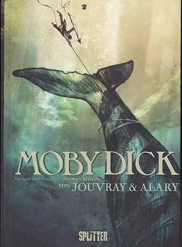 Jouvray, Olivier (Adaption und Text), Alary, Pierre  (Zeichnungen und Farben): Moby Dick. Frei nach dem Roman von Herman Melville. 