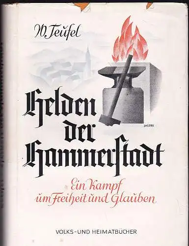 Teufel, Wilhelm: Helden der Hammerstadt : Ein Kampf um Freiheit u. Glauben. 