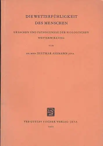 Assmann, Dietmar: Die Wetterfühligkeit des Menschen. Ursachen und Pathogenese der biologischen Wetterwirkung. 