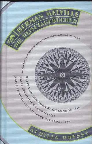 Melville, Hermann: Die Reisetagebücher. Reise von New York nach London 1849 / Reise ins Heilige Land 1856/57 / Reise an Bord des Schiffes "Meteor" 1860. 