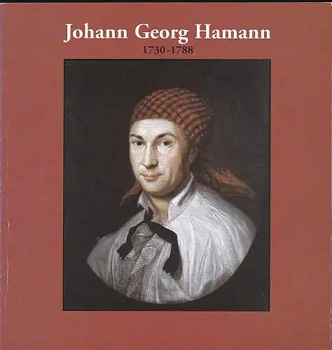 Hamann, Johann Georg und Hansen, Volkmar (Hrsg): Johann Georg Hamann : 1730 - 1788. 