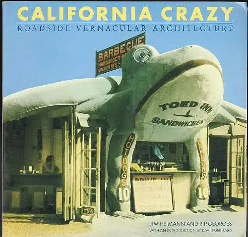 Heimann, Jim und  Georges, Rip: California Crazy : Roadside Vernacular Architecture. 