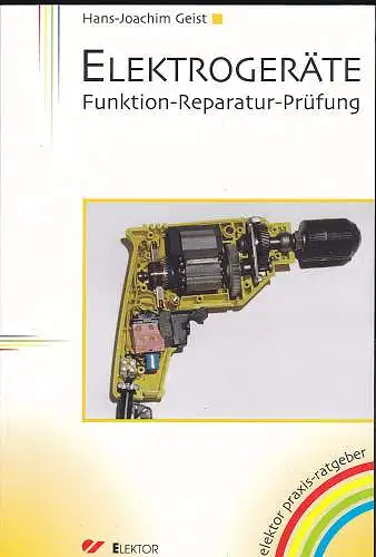 Geist, Hans- Joachim: Elektrogeräte. Funktion-Reparatur-Prüfung. 