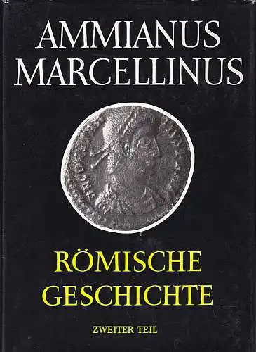 Seyfahrt, Wolfgang: Ammianus Marcellinus Römische Geschichte Zweiter Teil : Buch 18-21 .  Lateinisch und deutsch. 