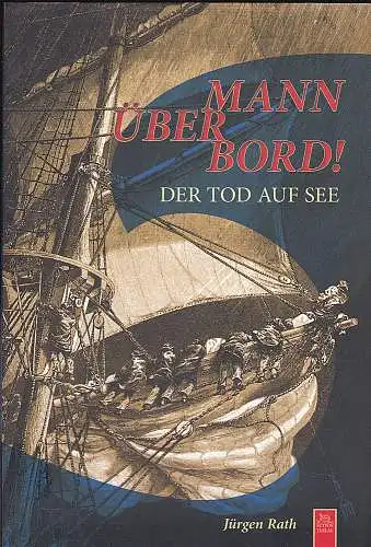 Rath, Jürgen: Mann über Bord! Der Tod auf See. 