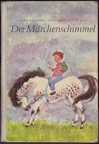 Rodrian, Fred (Text) und Meyer-Rey, Ingeborg (Illustrationen): Der Märchenschimmel : Eine Bilderbuchgeschichte. 