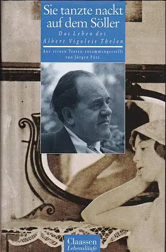 Thelen, Albert Vigoleis und Pütz, Jürgen (Hrsg): Sie tanzte nackt auf dem Söller : Das Leben des Albert Vigoleis Thelen. 