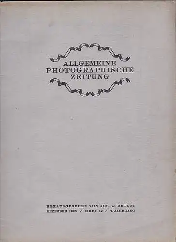 Allgemeine Photographische Zeitung. Heft 12, 7. Jahrgang Dezember 1925. Illustrierte Monatsschrift für alle Zweige der Phototechnik. 