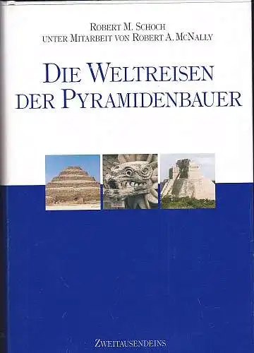 Schoch, Robert M. und McNally, Robert A: Die Weltreisen der Pyramidenbauer. 