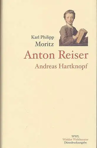 Moritz, Karl Philipp: Anton Reiser, Andreas Hartknopf und Andreas Hartknopfs Predigerjahre.  Dünndruck-Ausgabe. 