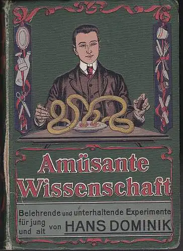 Dominik, Hans: Amüsante Wissenschaft. Belehrende und unterhaltende Experimente für jung und alt. 